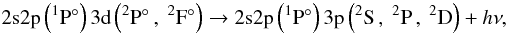\begin{equation} {\rm 2s2p}\left(^1{\rm P}\degr\right){\rm 3d} \left(^2{\rm P}\degr\,,\ ^2{\rm F}\degr\right) \rarrow {\rm 2s2p}\left(^1{\rm P}\degr\right){\rm 3p} \left(^2{\rm S}\,,\ ^2{\rm P}\,,\ ^2{\rm D}\right) + h\nu, \label{stab_1} \end{equation}