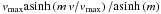 \hbox{$v_{\rm max}{\rm asinh}\left(m\,v/v_{\rm max}\right)/{\rm asinh}\left(m\right)\,$}