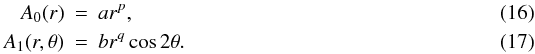 \begin{eqnarray} A_0(r)&=&ar^p, \label{poloidal1} \\ A_1(r,\theta)&=&br^q\cos{2\theta}. \label{poloidal2} \end{eqnarray}