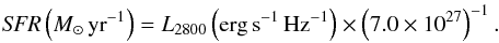 \begin{equation} {\it SFR} \left(M_\odot\, {\rm yr}^{-1}\right) = L_{2800} \left({\rm erg\, s}^{-1}\,{\rm Hz}^{-1}\right) \times \left(7.0 \times 10^{27}\right)^{-1} . \end{equation}
