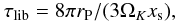 \begin{equation} \tau_{\rm lib} = 8 \pi r_{\rm P} / (3 \Omega_K x_{\rm s}) , \end{equation}