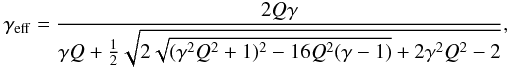 \appendix \setcounter{section}{1} \begin{eqnarray} \gamma_{\rm eff} = \frac{2Q \gamma}{\gamma Q + \frac{1}{2} \sqrt{2 \sqrt{(\gamma^2 Q^2 + 1)^2 - 16 Q^2 (\gamma -1)} + 2 \gamma^2 Q^2 -2}} \nonumber , \end{eqnarray}