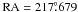 \hbox{$\rm RA= 217\fdg 679$}