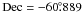 \hbox{$\rm Dec = -60\fdg 889$}