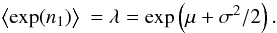 \appendix \setcounter{section}{1} \begin{eqnarray} \EV{\exp(n_1)} &= \lambda = \exp\left(\mu + \sigma^2/2\right). \end{eqnarray}
