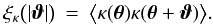 % subequation 1058 0 \begin{eqnarray} \xi_{\kappa} \bigl(\lvert \vvartheta\rvert\bigr) &=& \bEV{\kappa(\vtheta) \kappa(\vtheta + \vvartheta)}. \end{eqnarray}