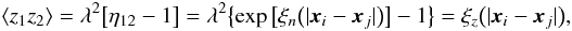 \appendix \setcounter{section}{2} \begin{eqnarray} \label{eq:zero_shifted_log_normal_2p_correlation} &&\EV{z_1 z_2} = \lambda^2 \bigl[\eta_{12} - 1 \bigr] = \lambda^2 \bigl\{\exp\big[\xi_n\big(|\vect{x}_i - \vect{x}_j|\big)\big] - 1 \bigr\} = \xi_z\big(|\vect{x}_i - \vect{x}_j|\big), \end{eqnarray}