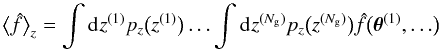 \appendix \setcounter{section}{3} \begin{equation} \bEV{\est{f}}_{\zgal} = \int\idiff[]{\zgal^{(1)}} p_z\bigl(\zgal^{(1)}\bigr) \ldots \int\diff[]{\zgal^{(\Ngal)}}p_z\bigl(\zgal^{(\Ngal)}\bigr) \est{f}\bigl(\thetagal^{(1)},\ldots\bigr) \end{equation}