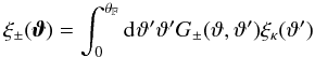 \appendix \setcounter{section}{3} \begin{equation} \xi_{\pm} (\vvartheta) = \int_{0}^{\rFOV}\idiff[]{\vartheta'}\vartheta' \KerPM(\vartheta,\vartheta') \xi_{\kappa} (\vartheta') \label{eq:relation_xi_xi} \end{equation}