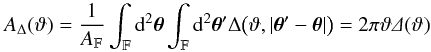 \appendix \setcounter{section}{3} \begin{equation} \ABin(\vartheta) = \frac{1}{\AFOV}\int_{\FOV}\idiff[2]{\vtheta} \int_{\FOV}\idiff[2]{\vtheta'} \Delta\bigl(\vartheta, \lvert \vtheta' - \vtheta \rvert \bigr) = 2 \pi \vartheta \varDelta(\vartheta) \end{equation}