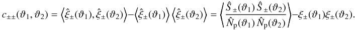 \appendix \setcounter{section}{3} \begin{equation} c_{\pm\pm}(\vartheta_1, \vartheta_2) = \EV{\est{\xi}_\pm(\vartheta_1), \est{\xi}_\pm(\vartheta_2)} - \EV{\est{\xi}_\pm(\vartheta_1)}\EV{\est{\xi}_\pm(\vartheta_2)} = \EV{\frac{\ShearSumPM(\vartheta_1)\,\ShearSumPM(\vartheta_2)}{\NormSum(\vartheta_1)\,\NormSum(\vartheta_2)}} - \xi_\pm(\vartheta_1) \xi_\pm(\vartheta_2). \label{eq:c_pmpm_df} \end{equation}