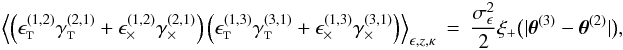 \appendix \setcounter{section}{3} \begin{eqnarray} \Bigl\langle \left( \epsilongalt^{(1,2)} \gammagalt^{(2,1)} + \epsilongalx^{(1,2)} \gammagalx^{(2,1)} \right) \left( \epsilongalt^{(1,3)} \gammagalt^{(3,1)} + \epsilongalx^{(1,3)} \gammagalx^{(3,1)} \right) \Bigr\rangle_{\epsilongal,\zgal, \kappa} &=& \frac{\sigmaepsilongal^2}{2} \xi_+\bigl( \lvert \thetagal^{(3)} - \thetagal^{(2)} \rvert \bigr), \end{eqnarray}