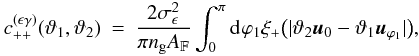 \appendix \setcounter{section}{3} \begin{eqnarray} c_{++}^{(\epsilon\gamma)}(\vartheta_1, \vartheta_2) &=& \frac{2\sigmaepsilongal^2}{\pi \ngal \AFOV} \int_{0}^{\pi}\idiff[]{\varphi_1} \xi_{+}\bigl(\lvert \vartheta_2 \uvect{0} - \vartheta_1 \uvect{\varphi_1} \rvert \bigr), \end{eqnarray}