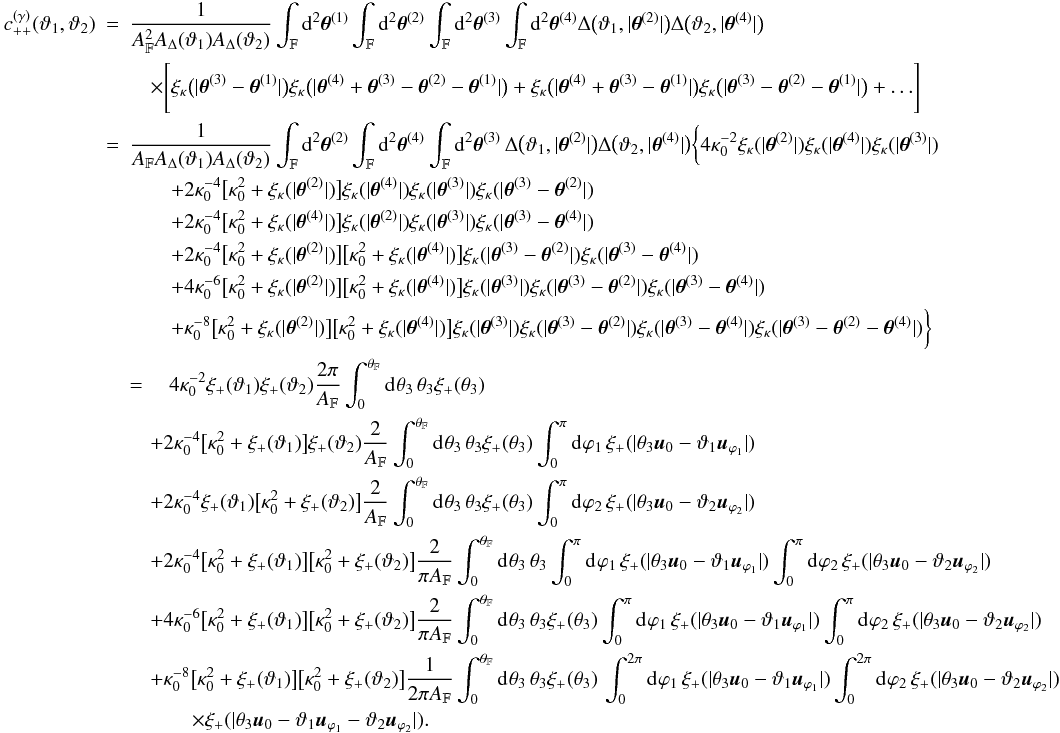 \appendix \setcounter{section}{3} \begin{eqnarray} \label{eq:c_pp_gamma_log_normal} c_{++}^{(\gamma)}(\vartheta_1, \vartheta_2) &=& \frac{1}{\AFOV^2\ABin(\vartheta_1)\ABin(\vartheta_2)} \int_{\FOV}\idiff[2]{\thetagal^{(1)}} \int_{\FOV}\idiff[2]{\thetagal^{(2)}} \int_{\FOV}\idiff[2]{\thetagal^{(3)}} \int_{\FOV}\idiff[2]{\thetagal^{(4)}} \Delta\bigl(\vartheta_1, \lvert \thetagal^{(2)} \rvert \bigr) \Delta\bigl(\vartheta_2, \lvert \thetagal^{(4)} \rvert \bigr) \nonumber\\&&\quad\times \Biggl[ \xi_\kappa\bigl(\lvert \thetagal^{(3)} - \thetagal^{(1)} \rvert\bigr) \xi_\kappa\bigl(\lvert \thetagal^{(4)} + \thetagal^{(3)} - \thetagal^{(2)} - \thetagal^{(1)} \rvert\bigr) + \xi_\kappa\bigl(\lvert \thetagal^{(4)} + \thetagal^{(3)} - \thetagal^{(1)} \rvert\bigr) \xi_\kappa\bigl(\lvert \thetagal^{(3)} - \thetagal^{(2)} - \thetagal^{(1)} \rvert\bigr) + \ldots \Biggr] \nonumber\\&=& \frac{1}{\AFOV \ABin(\vartheta_1)\ABin(\vartheta_2)} \int_{\FOV}\idiff[2]{\thetagal^{(2)}}\int_{\FOV}\idiff[2]{\thetagal^{(4)}} \int_{\FOV}\idiff[2]{\thetagal^{(3)}}\, \Delta\bigl(\vartheta_1, \lvert \thetagal^{(2)} \rvert \bigr) \Delta\bigl(\vartheta_2, \lvert \thetagal^{(4)} \rvert \bigr) \biggl\{ 4 \kappa_0^{-2} \xi_{\kappa}(\lvert \thetagal^{(2)}\rvert) \xi_{\kappa}(\lvert \thetagal^{(4)}\rvert) \xi_{\kappa}(\lvert \thetagal^{(3)}\rvert) \nonumber\\&&\quad\quad + 2 \kappa_0^{-4} \bigl[\kappa_0^2 + \xi_{\kappa}(\lvert \thetagal^{(2)}\rvert)\bigr] \xi_{\kappa}(\lvert \thetagal^{(4)}\rvert) \xi_{\kappa}(\lvert \thetagal^{(3)}\rvert) \xi_{\kappa}(\lvert \thetagal^{(3)} - \thetagal^{(2)} \rvert) \nonumber\\&&\quad\quad + 2 \kappa_0^{-4} \bigl[\kappa_0^2 + \xi_{\kappa}(\lvert \thetagal^{(4)}\rvert)\bigr] \xi_{\kappa}(\lvert \thetagal^{(2)}\rvert) \xi_{\kappa}(\lvert \thetagal^{(3)}\rvert) \xi_{\kappa}(\lvert \thetagal^{(3)} - \thetagal^{(4)} \rvert) \nonumber\\&&\quad\quad + 2 \kappa_0^{-4} \bigl[\kappa_0^2 + \xi_{\kappa}(\lvert \thetagal^{(2)}\rvert)\bigr] \bigl[\kappa_0^2 + \xi_{\kappa}(\lvert \thetagal^{(4)}\rvert)\bigr] \xi_{\kappa}(\lvert \thetagal^{(3)} - \thetagal^{(2)} \rvert) \xi_{\kappa}(\lvert \thetagal^{(3)} - \thetagal^{(4)} \rvert) \nonumber\\&&\quad\quad + 4 \kappa_0^{-6} \bigl[\kappa_0^2 + \xi_{\kappa}(\lvert \thetagal^{(2)}\rvert)\bigr] \bigl[\kappa_0^2 + \xi_{\kappa}(\lvert \thetagal^{(4)}\rvert)\bigr] \xi_{\kappa}(\lvert \thetagal^{(3)}\rvert) \xi_{\kappa}(\lvert \thetagal^{(3)} - \thetagal^{(2)} \rvert) \xi_{\kappa}(\lvert \thetagal^{(3)} - \thetagal^{(4)} \rvert) \nonumber\\&&\quad\quad + \kappa_0^{-8} \bigl[\kappa_0^2 + \xi_{\kappa}(\lvert \thetagal^{(2)}\rvert)\bigr] \bigl[\kappa_0^2 + \xi_{\kappa}(\lvert \thetagal^{(4)}\rvert)\bigr] \xi_{\kappa}(\lvert \thetagal^{(3)} \rvert) \xi_{\kappa}(\lvert \thetagal^{(3)} - \thetagal^{(2)}\rvert) \xi_{\kappa}(\lvert \thetagal^{(3)} - \thetagal^{(4)} \rvert) \xi_{\kappa}(\lvert \thetagal^{(3)} - \thetagal^{(2)} - \thetagal^{(4)} \rvert) \biggr\} \nonumber\\&&= \quad4 \kappa_0^{-2}\xi_{+}(\vartheta_1) \xi_{+}(\vartheta_2) \frac{2 \pi}{\AFOV} \int_{0}^{\rFOV}\idiff[]{\theta_3}\,\theta_3 \xi_{+}(\theta_3) \nonumber\\&&\quad + 2 \kappa_0^{-4} \bigl[\kappa_0^2 + \xi_{+}(\vartheta_1)\bigr] \xi_{+}(\vartheta_2) \frac{2}{\AFOV} \int_{0}^{\rFOV}\idiff[]{\theta_3}\, \theta_3 \xi_{+}(\theta_3) \int_{0}^{\pi}\idiff[]{\varphi_1}\, \xi_{+}(\lvert \theta_3\uvect{0} - \vartheta_1\uvect{\varphi_1} \rvert) \nonumber\\&&\quad + 2 \kappa_0^{-4} \xi_{+}(\vartheta_1) \bigl[\kappa_0^2 + \xi_{+}(\vartheta_2)\bigr] \frac{2}{\AFOV} \int_{0}^{\rFOV}\idiff[]{\theta_3}\, \theta_3 \xi_{+}(\theta_3) \int_{0}^{\pi}\idiff[]{\varphi_2}\, \xi_{+}(\lvert \theta_3\uvect{0} - \vartheta_2\uvect{\varphi_2} \rvert) \nonumber\\&&\quad + 2 \kappa_0^{-4} \bigl[\kappa_0^2 + \xi_{+}(\vartheta_1)\bigr] \bigl[\kappa_0^2 + \xi_{+}(\vartheta_2)\bigr] \frac{2}{\pi \AFOV} \int_{0}^{\rFOV}\idiff[]{\theta_3}\, \theta_3 \int_{0}^{\pi}\idiff[]{\varphi_1}\, \xi_{+}(\lvert \theta_3\uvect{0} - \vartheta_1\uvect{\varphi_1} \rvert) \int_{0}^{\pi}\idiff[]{\varphi_2}\, \xi_{+}(\lvert \theta_3\uvect{0} - \vartheta_2\uvect{\varphi_2} \rvert) \nonumber\\&&\quad + 4 \kappa_0^{-6} \bigl[\kappa_0^2 + \xi_{+}(\vartheta_1)\bigr] \bigl[\kappa_0^2 + \xi_{+}(\vartheta_2)\bigr] \frac{2}{\pi \AFOV} \int_{0}^{\rFOV}\idiff[]{\theta_3} \, \theta_3 \xi_{+}(\theta_3) \int_{0}^{\pi}\idiff[]{\varphi_1} \, \xi_{+}(\lvert \theta_3\uvect{0} - \vartheta_1\uvect{\varphi_1} \rvert) \int_{0}^{\pi}\idiff[]{\varphi_2}\, \xi_{+}(\lvert \theta_3\uvect{0} - \vartheta_2\uvect{\varphi_2} \rvert) \nonumber\\&&\quad +\kappa_0^{-8} \bigl[\kappa_0^2 + \xi_{+}(\vartheta_1)\bigr] \bigl[\kappa_0^2 + \xi_{+}(\vartheta_2)\bigr] \frac{1}{2\pi \AFOV} \int_{0}^{\rFOV}\idiff[]{\theta_3} \, \theta_3 \xi_{+}(\theta_3) \, \int_{0}^{2\pi}\idiff[]{\varphi_1} \, \xi_{+}(\lvert \theta_3\uvect{0} - \vartheta_1\uvect{\varphi_1} \rvert) \int_{0}^{2\pi}\idiff[]{\varphi_2}\, \xi_{+}(\lvert \theta_3\uvect{0} - \vartheta_2\uvect{\varphi_2} \rvert) \nonumber\\&&\quad\qquad\times \xi_{+}(\lvert \theta_3\uvect{0} - \vartheta_1\uvect{\varphi_1} - \vartheta_2\uvect{\varphi_2} \rvert). \end{eqnarray}