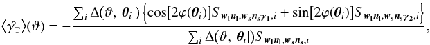 \appendix \setcounter{section}{4} \begin{equation} \bEV{\est{\gammat}}(\vartheta) = - \frac{\sum_i \Delta\bigl(\vartheta, \lvert \vtheta_i\rvert \bigr)\left\{ \cos\bigl[2 \varphi(\vtheta_i)\bigr] \bar{S}_{\vect{w_{{\rm l}} n_{{\rm l}}}, \vect{w_{{\rm s}} n_{{\rm s}} \gamma_1}, i} + \sin\bigl[2 \varphi(\vtheta_i)\bigr] \bar{S}_{\vect{w_{{\rm l}} n_{{\rm l}}}, \vect{w_{{\rm s}} n_{{\rm s}} \gamma_2}, i} \right\}} {\sum_i \Delta\bigl(\vartheta, \lvert \vtheta_i\rvert \bigr) \bar{S}_{\vect{w_{{\rm l}} n_{{\rm l}}}, \vect{w_{{\rm s}} n_{{\rm s}}}, i}}, \end{equation}