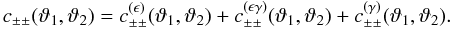 \begin{equation} c_{\pm\pm}(\vartheta_1, \vartheta_2) = c^{(\epsilon)}_{\pm\pm}(\vartheta_1, \vartheta_2) +c^{(\epsilon \gamma)}_{\pm\pm}(\vartheta_1, \vartheta_2) + c^{(\gamma)}_{\pm\pm}( \vartheta_1, \vartheta_2). \label{eq:c_pmpm_split} \end{equation}