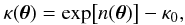 \begin{equation} \kappa(\vtheta) = \exp\bigl[n(\vtheta)\bigr] - \kappa_0, \end{equation}