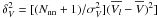 \hbox{$\delta_{V}^2= [(N_{\rm nn}+1)/\sigma_{V}^2](\overline {V_l} - \overline {V})^2]$}