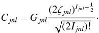 \begin{equation} \label{equ.coe} C_{jnl}=G_{jnl}\frac{(2\zeta_{jnl})^{I_{jnl}+\frac{1}{2}}} {\sqrt{(2I_{jnl})!}}\cdot \end{equation}