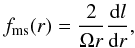 \begin{equation} f_{\rm ms}(r)=\frac{2}{\Omega r} \frac{{\rm d}l}{{\rm d}r}, \label{fmsdef} \end{equation}