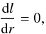 \begin{equation} \frac{{\rm d}l}{{\rm d}r}=0, \label{msorb} \end{equation}