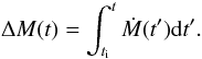 \begin{equation} \Delta M(t)= \int_{t_{\rm i}}^t \dot{M}(t^\prime) {\rm d}t^\prime. \label{eq:DeltaM.t} \end{equation}