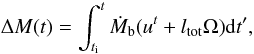 \begin{equation} \Delta M(t)=\int_{t_{\rm i}}^t {\dot{M}_{\rm b}}(u^t + \ltot\Omega){\rm d}t^\prime, \label{eq:Delta_M.Delta_M_b} \end{equation}