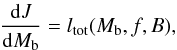 \begin{equation} \frac{{\rm d}J}{{\rm d}M_{\rm b}}=\ltot (\mb,f,B), \label{eq:evol0} \end{equation}