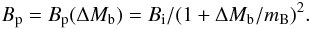 \begin{equation} B_{\rm p}=B_{\rm p}(\Delta M_{\rm b})= B_{\rm i}/(1 +\Delta M_{\rm b}/ m_{\rm B})^2. \label{eq:B.DeltaM2} \end{equation}