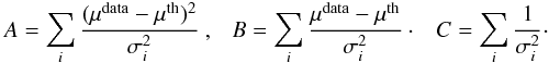 \begin{eqnarray} A=\sum_i\frac{(\mu^{\rm data}-\mu^{\rm th})^2}{\sigma^2_i}~,~~~ B=\sum_i\frac{\mu^{\rm data}-\mu^{\rm th}}{\sigma^2_i}\cdot~~~ C=\sum_i\frac{1}{\sigma^2_i}\cdot \end{eqnarray}