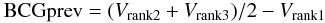 \begin{equation} {\rm BCGprev}=(V_{{\rm rank2}}+V_{{\rm rank3}})/2-V_{{\rm rank1}} \end{equation}