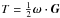 \hbox{$T=\frac{1}{2}\vec{\omega}\cdot\vec{G}$}