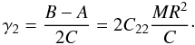 \begin{equation} \gamma_2=\frac{B-A}{2C}=2C_{22}\frac{MR^2}{C}\cdot \label{equ:gama2} \end{equation}