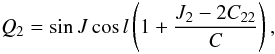 \begin{equation} \label{equ:Q2} Q_2=\sin J \cos l \left(1+\frac{J_2-2C_{22}}{C}\right), \end{equation}