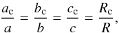 \begin{equation} \label{equ:propor} \frac{a_{\rm c}}{a}=\frac{b_{\rm c}}{b}=\frac{c_{\rm c}}{c}=\frac{R_{\rm c}}{R}, \end{equation}