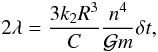 \begin{equation} 2 \lambda = \frac{3 k_2 R^3}{C} \frac{n^4}{\mathcal{G}m} \delta t, \end{equation}