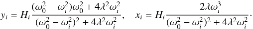 \begin{equation} y_i = H_i \frac{ (\omega_0^2-\omega_i^2)\omega_0^2+4\lambda^2 \omega_i^2 }{(\omega_0^2-\omega_i^2)^2+4\lambda^2 \omega_i^2} , \;\;\; x_i = H_i \frac{-2\lambda \omega_i^3}{(\omega_0^2-\omega_i^2)^2+4\lambda^2 \omega_i^2}\cdot \label{phaseshift} \end{equation}
