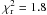 \hbox{$\chi_{\rm r}^2 = 1.8$}