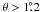 \hbox{$\theta > 1\fdg2$}