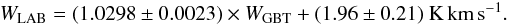 \begin{equation} W_{\rm LAB} = ( 1.0298 \pm 0.0023 ) \times W_{\rm GBT} + ( 1.96 \pm 0.21 ) ~{\rm K} \, \kms. \label{lab_match_with_a} \end{equation}