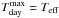 \hbox{$T_{{\rm day}}^{\rm max}=T_{\rm eff}$}