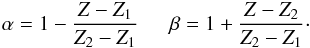 \appendix \setcounter{section}{1} \begin{equation} \alpha=1-\frac{Z-Z_1}{Z_2-Z_1}\,\,\,\,\, \,\,\,\, \beta=1+\frac{Z-Z_2}{Z_2-Z_1}\cdot \end{equation}