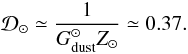 \begin{equation} \mathcal{D}_\odot\simeq \frac{1}{G_{\rm dust}^{\odot} Z_\odot} \simeq 0.37. \label{eq:D2M} \end{equation}