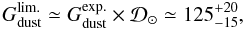 \begin{equation} G_{\rm dust}^{\rm lim.}\simeq G_{\rm dust}^{\rm exp.}\times\mathcal{D}_\odot \simeq125_{-15}^{+20}, \label{eq:Glim} \end{equation}