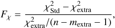 \appendix \setcounter{section}{3} \begin{equation} F_\chi = \frac{\chi^2_{\rm Std}-\chi^2_{\rm extra}}{\chi^2_{\rm extra}/(n-m_{\rm extra}-1)}, \end{equation}