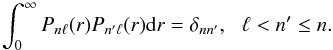 \begin{equation} \int^\infty_0 P_{n\ell}(r) P_{n'\ell}(r){\rm d}r=\delta_{nn'},\,\,\,\, \ell < n' \le n. \end{equation}