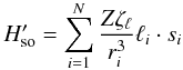 \begin{equation} H^{\prime}_{\rm so}=\sum^N_{i=1}\frac{Z\zeta_{\ell}}{r_i^3}{\ell_i\cdot s_i} \end{equation}