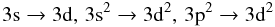 $$\rm 3s\rightarrow 3d,\, 3s^2\rightarrow 3d^2,\, 3p^2 \rightarrow 3d^2$$