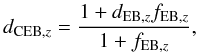 \begin{equation} d_{{\rm CEB},z} = \frac{1 + d_{{\rm EB},z} f_{{\rm EB},z}}{1+f_{{\rm EB},z}}, \end{equation}