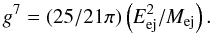 $$ g^7 = (25/21\pi)\left(E_{\rm ej}^2/M_{\rm ej}\right). $$